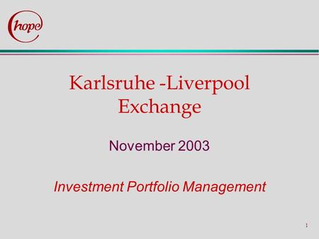 1 Karlsruhe -Liverpool Exchange November 2003 Investment Portfolio Management.