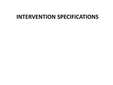 INTERVENTION SPECIFICATIONS. Intervention Specification: Classify Asthma Severity Desired Action:Record asthma symptom frequency and other information.