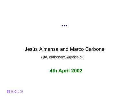 ... Jesús Almansa and Marco Carbone 4th April 2002 { jfa,