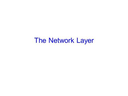 The Network Layer. 2 Announcements Project 4 is due next Monday, April 9th Homework 5 available later today, due next Wednesday, April 11th Prelim II.