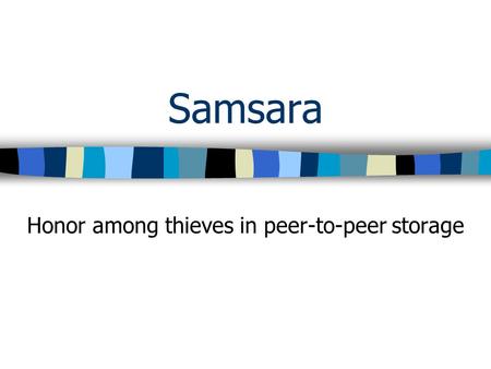 Samsara Honor among thieves in peer-to-peer storage.