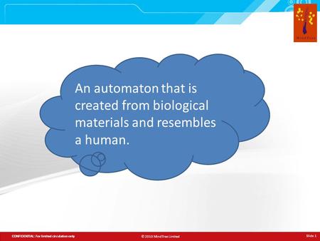 © 2010 MindTree Limited CONFIDENTIAL: For limited circulation only Slide 1 CONFIDENTIAL: For limited circulation only An automaton that is created from.