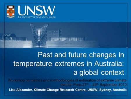 Past and future changes in temperature extremes in Australia: a global context Workshop on metrics and methodologies of estimation of extreme climate events,