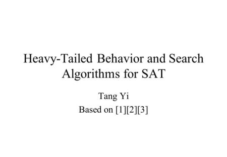 Heavy-Tailed Behavior and Search Algorithms for SAT Tang Yi Based on [1][2][3]