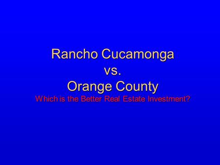 Rancho Cucamonga vs. Orange County Which is the Better Real Estate Investment?