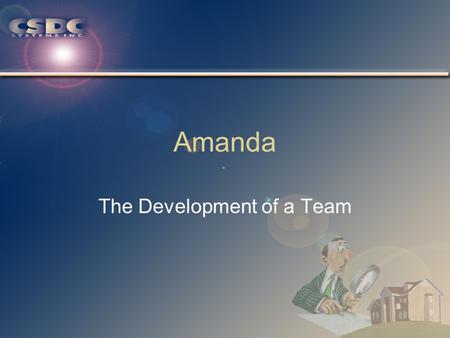 Amanda The Development of a Team. Amanda - Background Amanda is a client/server data management application –Houses all land information data –Houses.