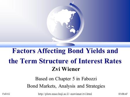 Fall-02  EMBAF Zvi Wiener Based on Chapter 5 in Fabozzi Bond Markets, Analysis and Strategies Factors Affecting.