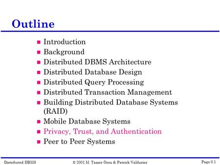 Distributed DBMS© 2001 M. Tamer Özsu & Patrick Valduriez Page 0.1 Outline Introduction Background Distributed DBMS Architecture Distributed Database Design.