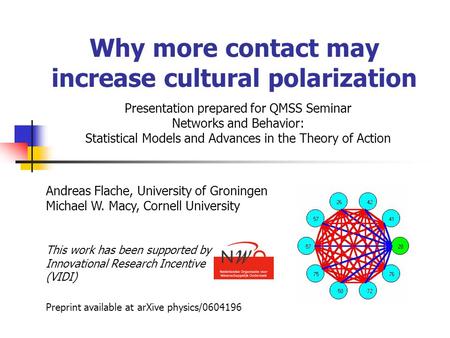 Why more contact may increase cultural polarization Presentation prepared for QMSS Seminar Networks and Behavior: Statistical Models and Advances in the.