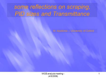 MICE analysis meeting - (4/5/2006) 1 some reflections on scraping, PID sizes and Transmittance M. Apollonio – University of Oxford.