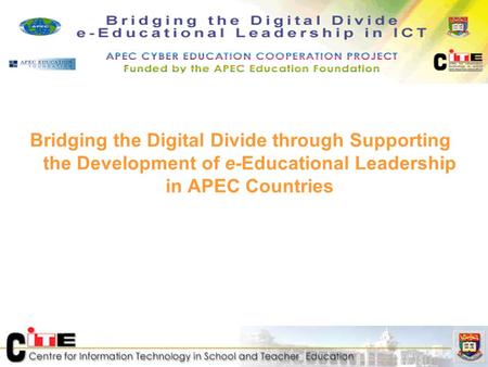 Bridging the Digital Divide through Supporting the Development of e-Educational Leadership in APEC Countries.