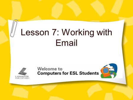 Lesson 7: Working with Email. 2 Concept 7.1 About Email Email is a fast and easy way to communicate to all places on the Internet You must have an email.
