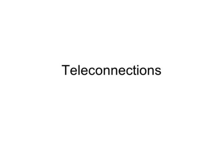 Teleconnections. Background… …on correlations… Consider a simple function of time, such as the daily T(t) Construct a new time series consisting of T(t-n.