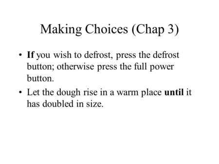 Making Choices (Chap 3) If you wish to defrost, press the defrost button; otherwise press the full power button. Let the dough rise in a warm place until.