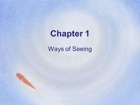 Chapter 1 Ways of Seeing. Ways of Seeing the Atmosphere The behavior of the atmosphere is very complex. Different ways of displaying the characteristics.