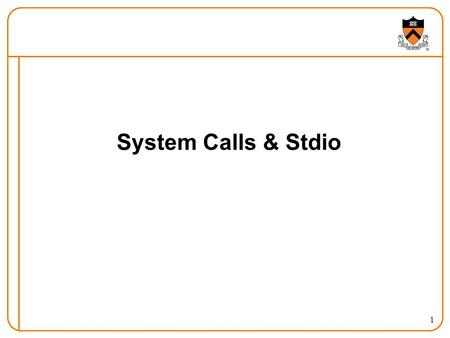 1 System Calls & Stdio. 2 Two processes open the same file Both keep writing to it What happens?