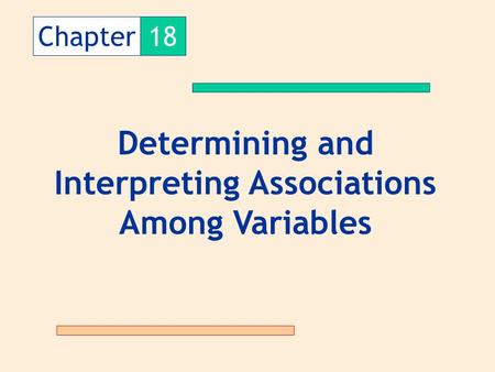 Chapter18 Determining and Interpreting Associations Among Variables.