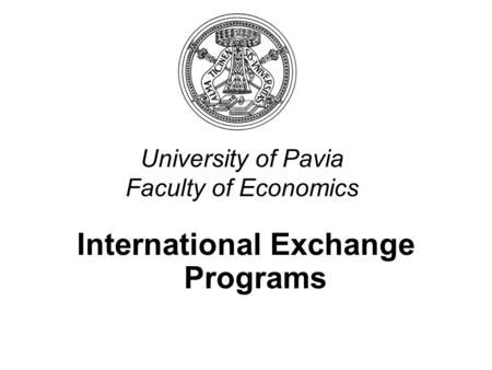 University of Pavia Faculty of Economics International Exchange Programs.