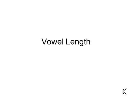 Vowel Length. Vowel Quality and Quantity Quality goose, geese Quantity (length) kusi kuusi.