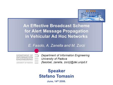 Department of Information Engineering University of Padova {fasoloel, zanella, An Effective Broadcast Scheme for Alert Message Propagation.