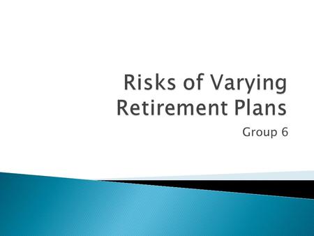 Group 6.  Definition: a plan for setting aside money to be spent after retirement. ◦ Individual retirement account (IRA )  contribute a limited yearly.