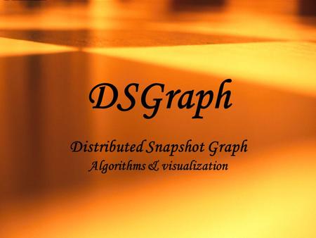 DSGraph Distributed Snapshot Graph Algorithms & visualization.