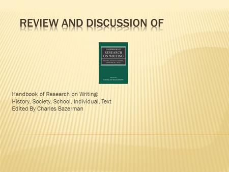 Handbook of Research on Writing: History, Society, School, Individual, Text Edited By Charles Bazerman.