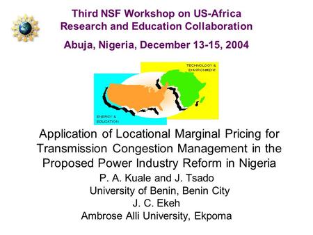 Application of Locational Marginal Pricing for Transmission Congestion Management in the Proposed Power Industry Reform in Nigeria P. A. Kuale and J. Tsado.