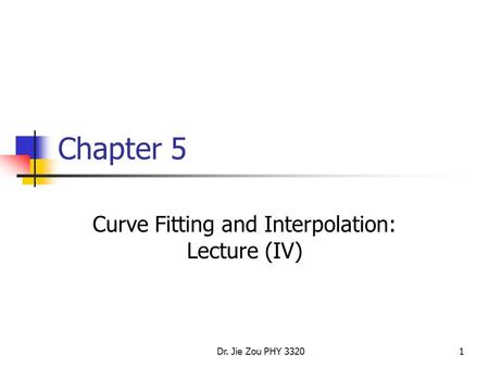Curve Fitting and Interpolation: Lecture (IV)