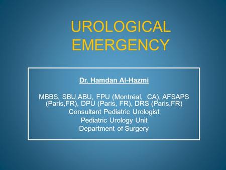 UROLOGICAL EMERGENCY Dr. Hamdan Al-Hazmi