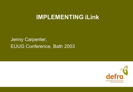 IMPLEMENTING iLink Jenny Carpenter, EUUG Conference, Bath 2003.