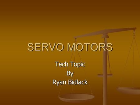 SERVO MOTORS Tech Topic By Ryan Bidlack. Background A servo motor is composed of a DC, AC, or an AC induction motor and a feedback control. A servo motor.