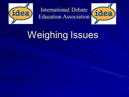 Weighing Issues International Debate Education Association.