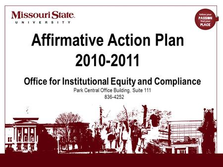 8/17/20101Office for Institutional Equity and Compliance|| Affirmative Action Plan 2010-2011 Office for Institutional Equity and Compliance Park Central.