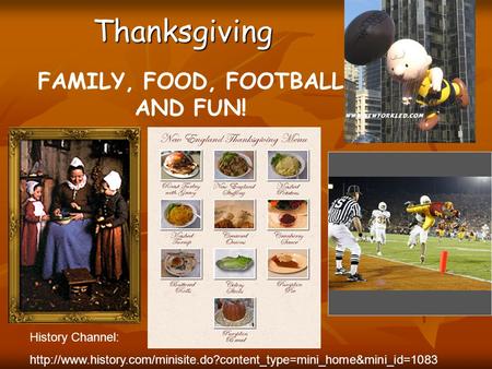 Thanksgiving FAMILY, FOOD, FOOTBALL AND FUN! History Channel: