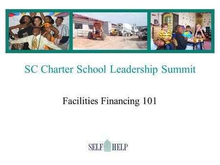 SC Charter School Leadership Summit Facilities Financing 101.