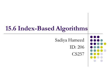15.6 Index-Based Algorithms Sadiya Hameed ID: 206 CS257.