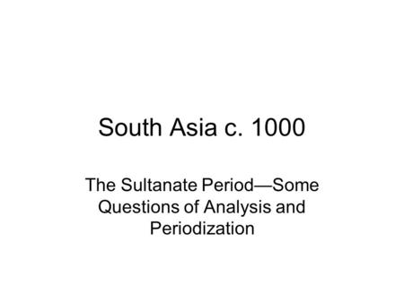 The Sultanate Period—Some Questions of Analysis and Periodization