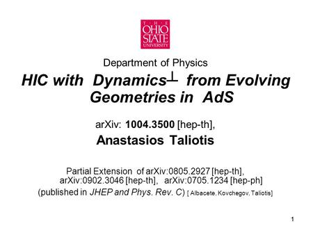 11 Department of Physics HIC with Dynamics┴ from Evolving Geometries in AdS arXiv: 1004.3500 [hep-th], Anastasios Taliotis Partial Extension of arXiv:0805.2927.