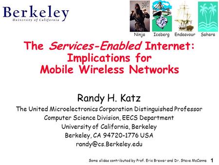 1 The Services-Enabled Internet: Implications for Mobile Wireless Networks Randy H. Katz The United Microelectronics Corporation Distinguished Professor.