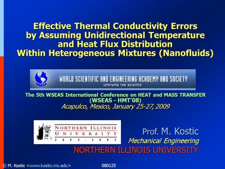 080125© M. Kostic Prof. M. Kostic Mechanical Engineering NORTHERN ILLINOIS UNIVERSITY Effective Thermal Conductivity Errors by Assuming Unidirectional.