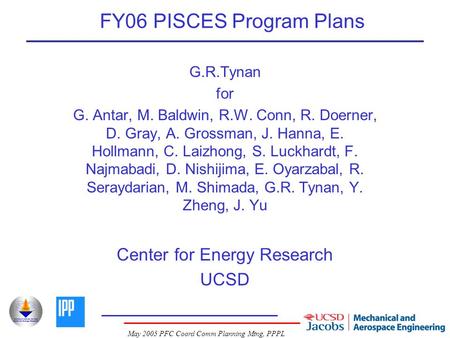 May 2005 PFC Coord Comm Planning Mtng, PPPL FY06 PISCES Program Plans G.R.Tynan for G. Antar, M. Baldwin, R.W. Conn, R. Doerner, D. Gray, A. Grossman,