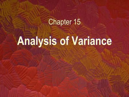 Analysis of Variance Chapter 15 15.1 Introduction Analysis of variance compares two or more populations of interval data. Specifically, we are interested.