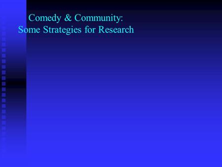 Comedy & Community: Some Strategies for Research.
