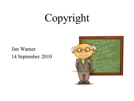 Copyright Jim Warner 14 September 2010. How to avoid getting a copyright complaint.