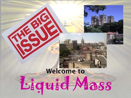 Welcome to Liquid Mass.