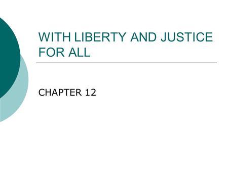 WITH LIBERTY AND JUSTICE FOR ALL CHAPTER 12. LEARNING OBJECTIVES By the end of the lesson, students will be able to  Distinguishing facts from theories.