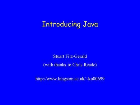 Introducing Java Stuart Fitz-Gerald (with thanks to Chris Reade)