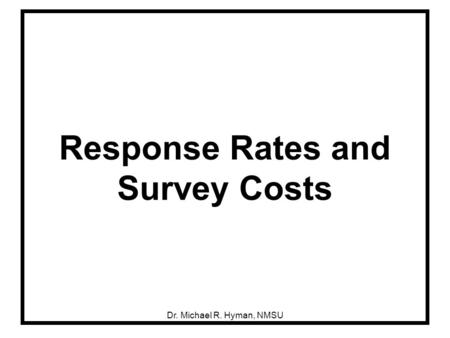 Dr. Michael R. Hyman, NMSU Response Rates and Survey Costs.