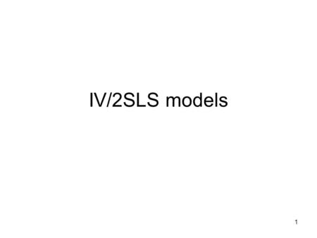 1 IV/2SLS models. 2 Z i =1 1 =0.57 Z i =0 0 =0.80.